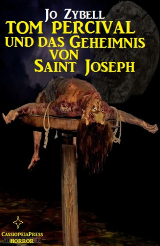 Jo Zybell: Tom Percival und das Geheimnis von Saint Joseph