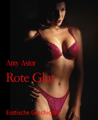 Amy Astor: Rote Glut