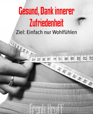 Frank Kruff: Gesund, Dank innerer Zufriedenheit