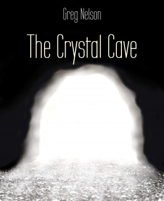 Greg Nelson: The Crystal Cave
