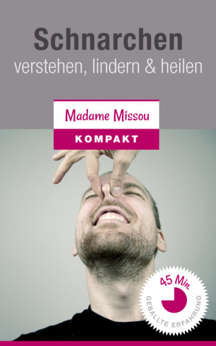 Madame Missou: Schnarchen - verstehen, lindern & heilen