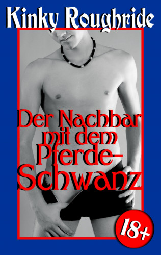 Kinky Roughride: Der Nachbar mit dem Pferdeschwanz