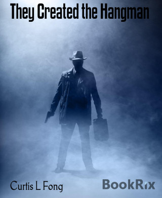 Curtis L Fong: They Created the Hangman
