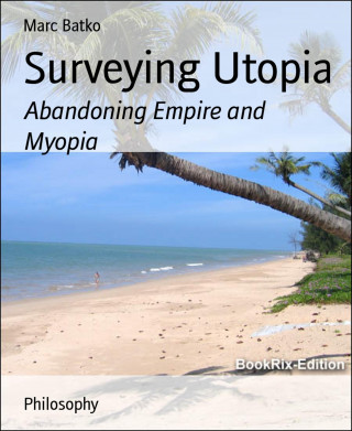 Marc Batko: Surveying Utopia
