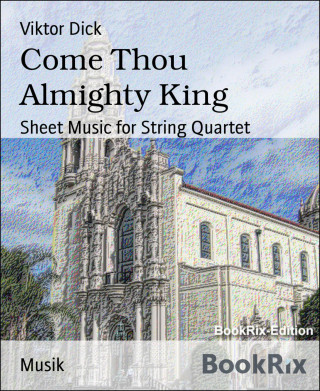 Viktor Dick: Come Thou Almighty King