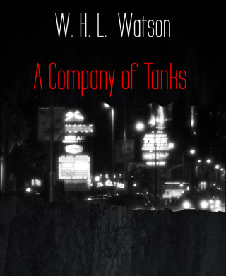 W. H. L. Watson: A Company of Tanks