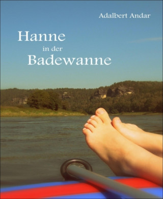 Adalbert Andar: LESEPROBE: Hanne in der Badewanne