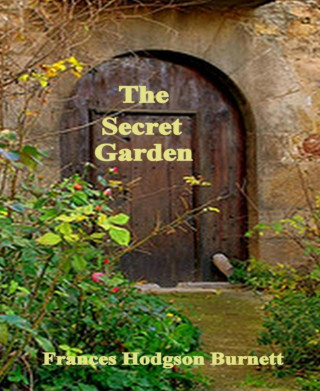 Frances Hodgson Burnett: The Secret Garden