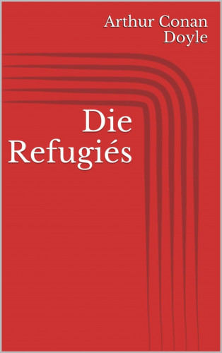 Arthur Conan Doyle: Die Refugiés