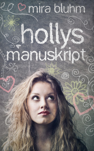 Mira Bluhm: Hollys Manuskript