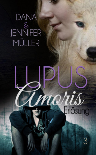 Dana Müller, Jennifer Müller: Lupus Amoris - Erlösung