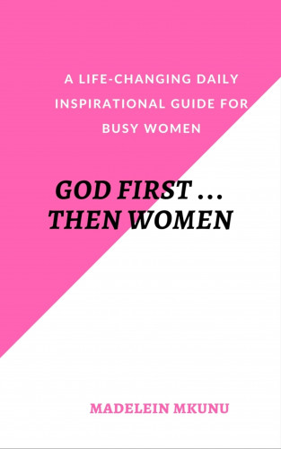 Madelein Mkunu: GOD FIRST … THEN WOMEN