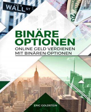 Eric Goldstein: Online Geld verdienen mit Binären Optionen