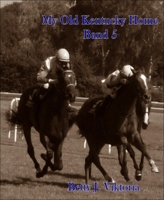 Betty J. Viktoria: My Old Kentucky Home