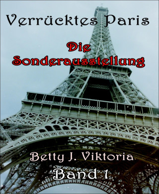 Betty J. Viktoria: Verrücktes Paris