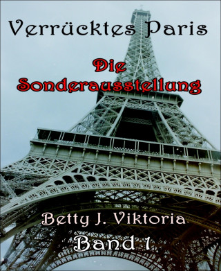 Betty J. Viktoria: Verrücktes Paris