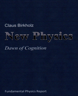 Claus Birkholz: New Physics