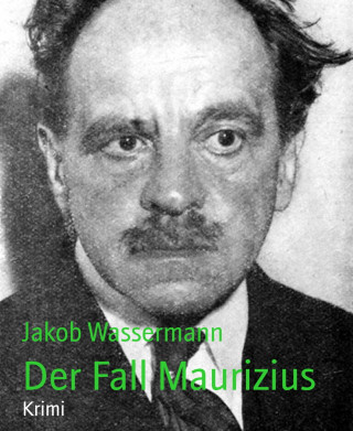 Jakob Wassermann: Der Fall Maurizius