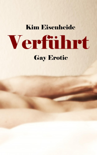 Kim Eisenheide: Verführt