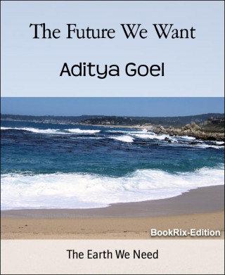 Aditya Goel: The Future We Want