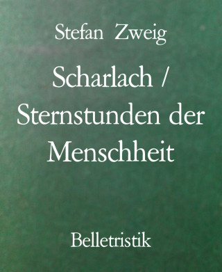 Stefan Zweig: Scharlach / Sternstunden der Menschheit