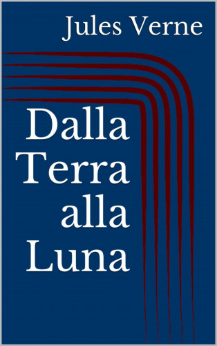 Jules Verne: Dalla Terra alla Luna