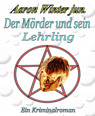 Aaron Winter jun.: Der Mörder und sein Lehrling