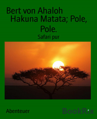 Bert von Ahaloh: Hakuna Matata; Pole, Pole.