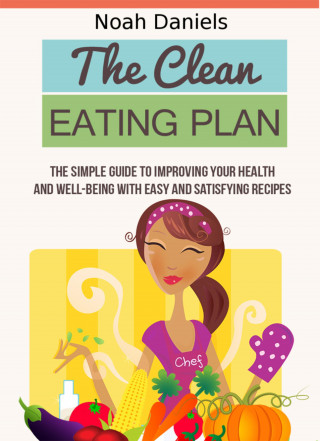 Noah Daniels: The Clean Eating Plan