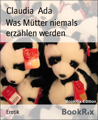 Claudia Ada: Was Mütter niemals erzählen werden