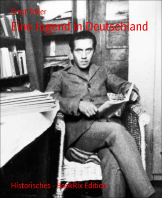 Ernst Toller: Eine Jugend in Deutschland