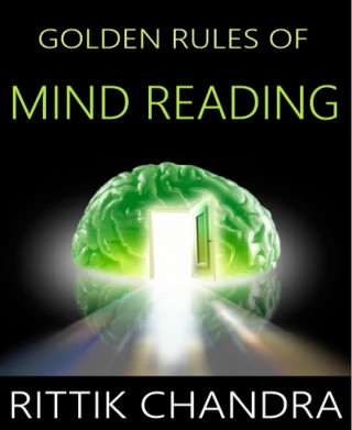 Rittik Chandra: Golden Rules of Mind Reading