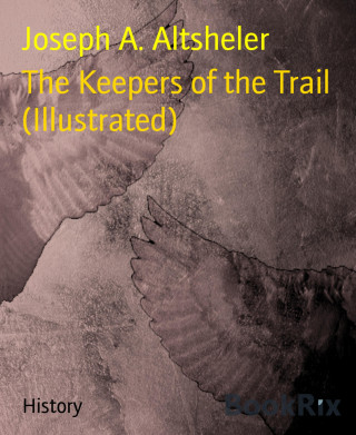 Joseph A. Altsheler: The Keepers of the Trail (Illustrated)