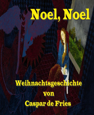 Caspar de Fries: Noel - Noel