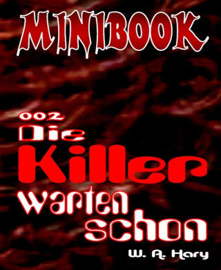 W. A. Hary: MINIBOOK 002: Die Killer warten schon