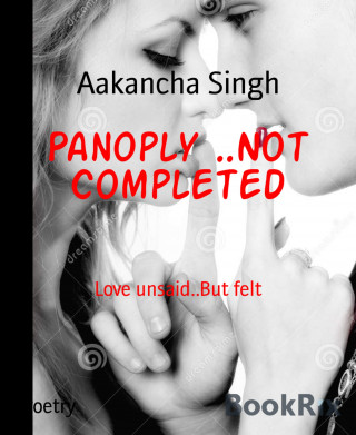 Aakancha Singh: Panoply ..Not Completed