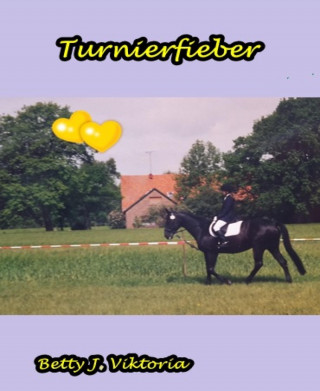 Betty J. Viktoria: Turnierfieber