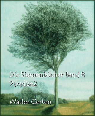 Walter Gerten: Die Sternenbücher Band 8 Paradise2