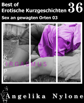 Angelika Nylone: Erotische Kurzgeschichten - Best of 36