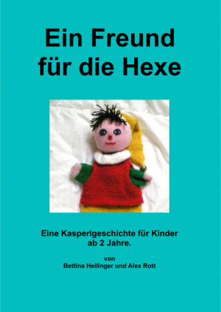 Bettina Heilinger, Alex Rott: Eine Freund für die Hexe