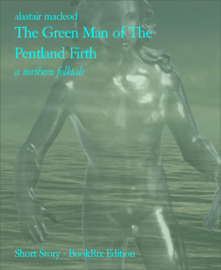 alastair macleod: The Green Man of The Pentland Firth