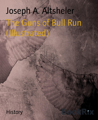 Joseph A. Altsheler: The Guns of Bull Run (Illustrated)