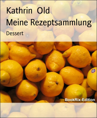 Kathrin Old: Meine Rezeptsammlung