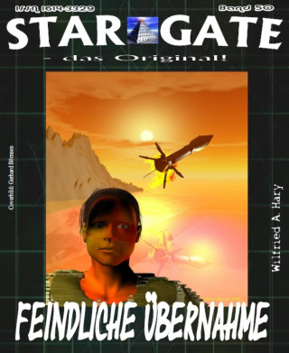 Wilfried A. Hary: STAR GATE 050 : Feindliche Übernahme