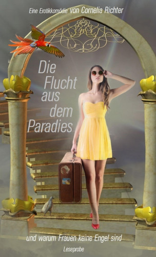 Cornelia Maria Richter: Die Flucht aus dem Paradies... (Leseprobe)
