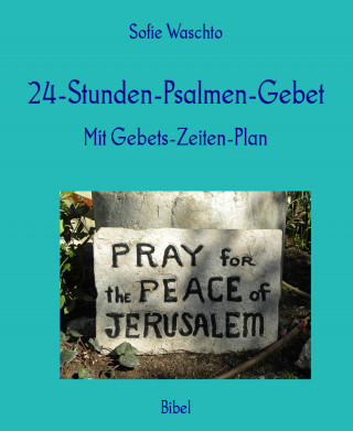 Sofie Waschto: 24-Stunden-Psalmen-Gebet