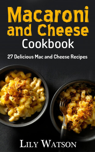 Lily Watson: Macaroni and Cheese Cookbook