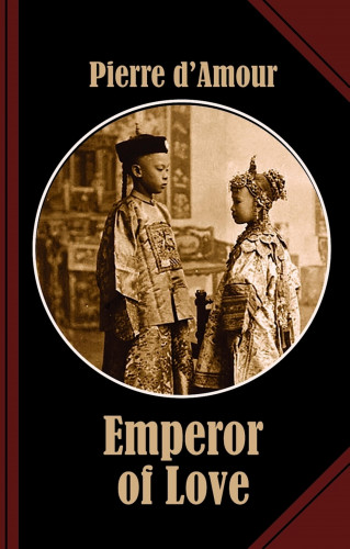 Pierre d'Amour: Emperor of Love