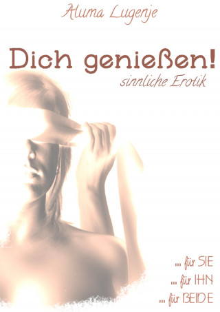 Aluma Lugenje: Dich genießen