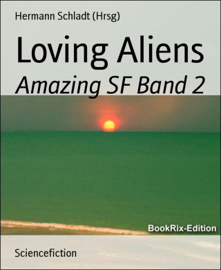 Hermann Schladt (Hrsg): Loving Aliens
